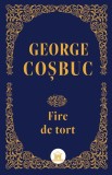 Fire de tort - Hardcover - George Coșbuc - Didactica Publishing House
