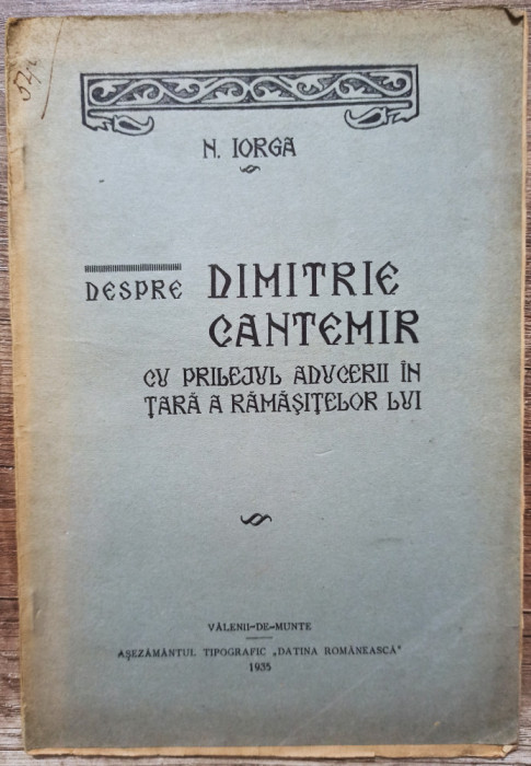 Despre Dimitrie Cantemir cu prilejul aducerii in tara a ramasitelor lui/ 1935