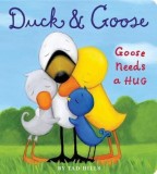 Duck &amp; Goose, Goose Needs a Hug