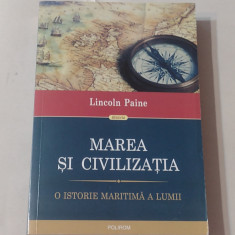 LINCOLN PAINE - MAREA SI CIVILIZATIA ~ O istorie maritima a lumii ~