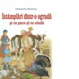 Intamplari dintr-o ograda si cu pace si cu sfada - Passionaria Stoicescu
