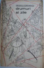 Drumuri si zile &ndash; Veronica Porumbacu