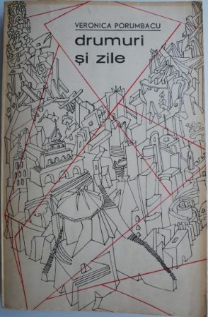 Drumuri si zile &ndash; Veronica Porumbacu