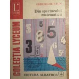 DIN SPECTACOLUL MATEMATICII-GHEORGHE PAUN-265490