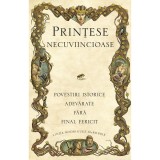Printese necuviincioase. Povestiri istorice adevarate fara final fericit, Linda Rodriguez McRobbie, Rao