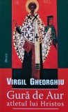 Cumpara ieftin Gura de aur. Atletul lui Hristos - 2008 - Virgil Gheorghiu (BB101)