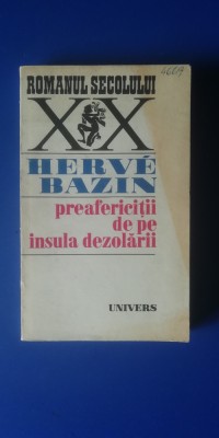 myh 712 - HERVE BAZIN - PREAFERICITII DE PE INSULA DEZOLARII - Ed 1974 foto
