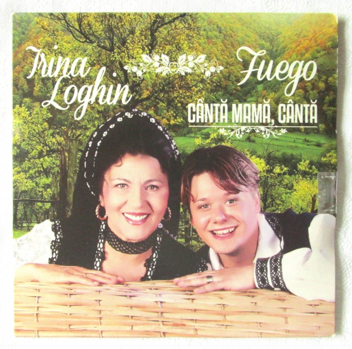 CD: &quot;Irina Loghin si FUEGO - Canta mama, canta&quot;, LIBERTATEA, 2013. Nou, sigilat cu holograma