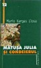 Matusa Julia si Condeierul - Mario Vargas Llosa, Humanitas, Roman, Beletristica, Editia 2000, 368 pagini