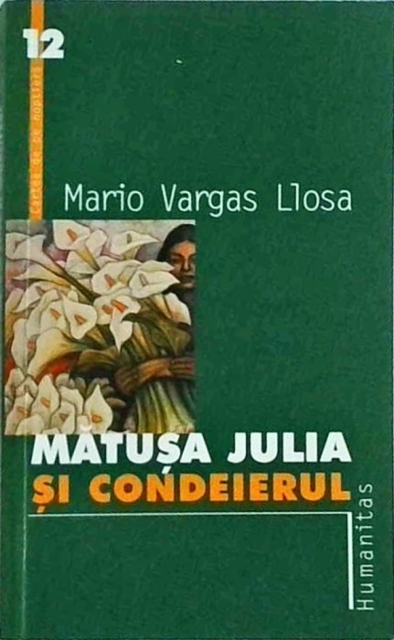 Mario Vargas Llosa - Matusa Julia si Condeierul