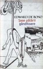 Edward de Bono - ?ase palarii ganditoare. Metoda de gandire rapida foto