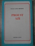PROUST AZI - Traian Liviu Biraescu, Editura Facla 1978, Biografii, Carte, Romana, 158 Pagini