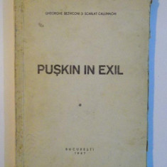 PUSKIN IN EXIL de GHEORGHE BEZVICONI si SCARLAT CALLIMACHI 1947