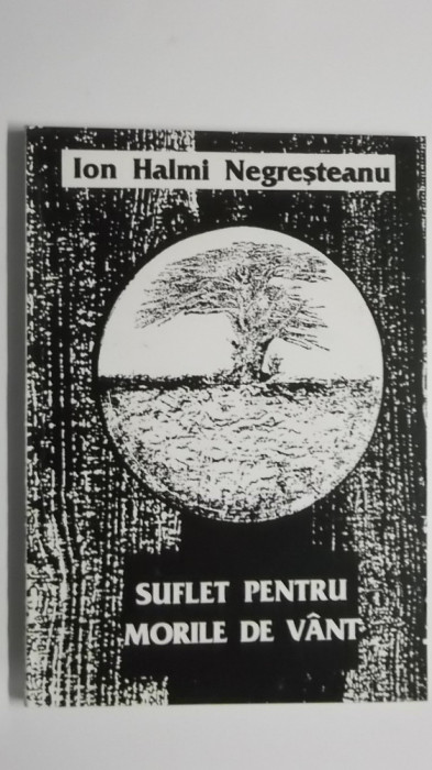 Ion Halmi Negresteanu - Suflet pentru morile de vant (cu dedicatie si autograf)