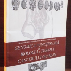 GENOMICA FUNCTIONALA IN BIOLOGIA SI TERAPIA CANCERULUI OVARIAN de ALEXANDRU IRIMIE...PATRICIU ACHIMAS CADARIU , 2009