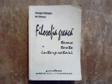 FILOSOFIA GREACA, TEME, TEXTE, INTERPRETARI de GHEORGHE VLADUTESCU, ION BANSOIU