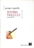 ISTORIA VIOLULUI SECOLELE XVI-XX-GEORGES VIGARELLO-362535