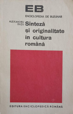 SINTEZA SI ORIGINALITATE IN CULTURA ROMANA (1650-1848)-ALEXANDRU DUTU foto