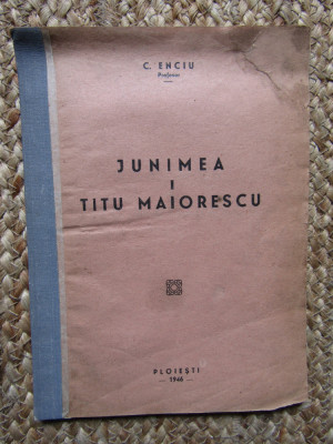 CONSTANTIN ENCIU - JUNIMEA * TITU MAIORESCU , PLOIESTI , 1946 foto