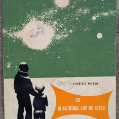 Eu si batranul lup de stele - Viorica Huber/ ilustratii Henri Mavrodin