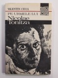 PE URMELE LUI NICOLAE TONITZA de VALENTIN CIUCA , 1984