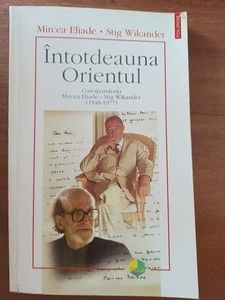 Intotdeauna Orientul- Mircea Eliade, Stig Wikander foto