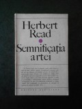 HERBERT READ - SEMNIFICATIA ARTEI