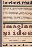 Herbert Read - Imagine si idee. Functia artei in dezvoltarea constiintei umane