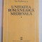 UNITATEA ROMANEASCA MEDIEVALA , VOL. I de ION TODERASCU , 1988