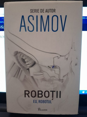 Robotii. Eu, robotul - Asimov foto