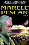 Marele pescar Vol.1 - Lloyd C. Douglas