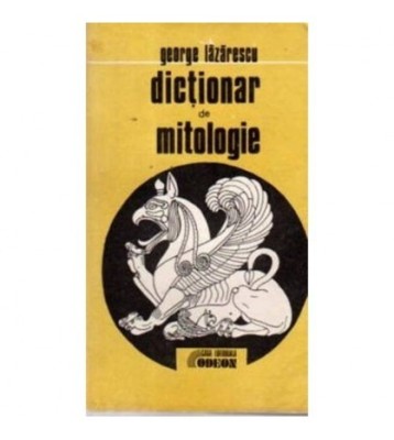 George Lazarescu - Dictionar de mitologie - 110311 foto