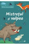 Hai sa citim pe silabe! Mistretul si vulpea, Autor Anonim