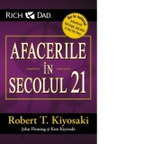 Afacerile in secolul 21 - Robert T. Kiyosaki, Marian Tudorache