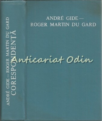 Corespondenta (Texte Alese) - Andre Gide-Roger Martin Du Gard - Tiraj: 6660 Ex foto