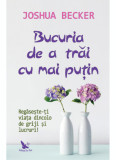 Bucuria de a trăi cu mai puțin