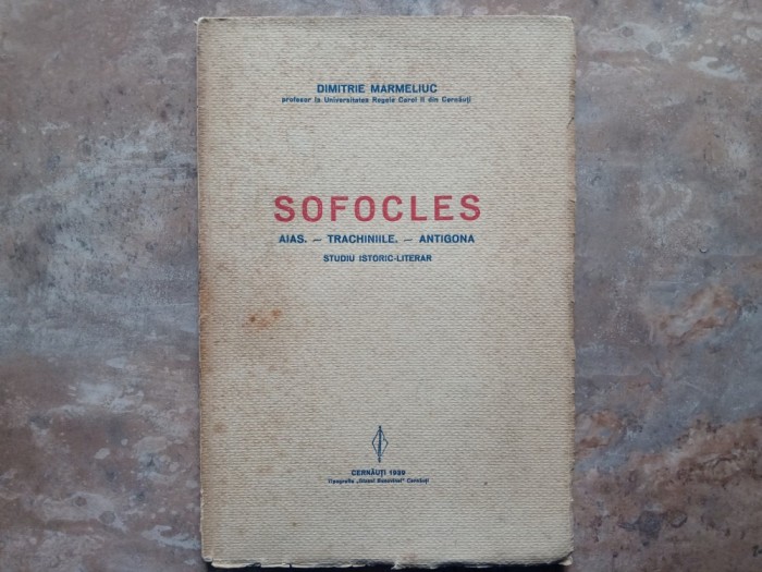 Dimitrie Marmeliuc - SOFOCLES - AIAS. - TRACHINIILE - ANTIGONA , 1939