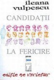 Candidații la fericire