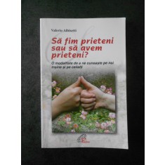 VALERIO ALBISETTI - SA FIM PRIETENI SAU SA AVEM PRIETENI ?