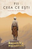 Fii ceea ce esti - David Godman, Ramana Maharshi - Carte Spiritualitate, Ezoterism