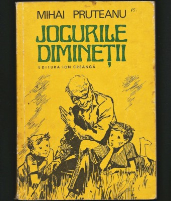 JOCURILE DIMINEȚII - MIHAI PRUTEANU - EDITURA ION CREANGĂ foto