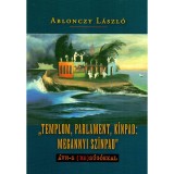 &quot;Templom, parlament, k&iacute;npad: megannyi sz&iacute;npad&quot; - &Aacute;VH-s (be)s&uacute;g&oacute;kkal - Ablonczy L&aacute;szl&oacute;