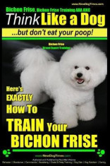 Bichon Frise, Bichon Frise Training, AAA Akc - Think Like a Dog - But Don&amp;#039;t Eat Your Poop! - Bichon Frise Breed Expert Training: Here&amp;#039;s Exactly How to foto