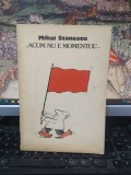 Mihai Stănescu, &bdquo;Acum nu e momentul&rdquo;..., album de caricaturi, prefață Andrei Pleșu și Octavian Paler, UAP, București 1990, 208