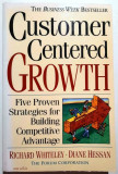 Customer Centered Growth. Five Proven Strategies for .. - Whiteley, Hessan