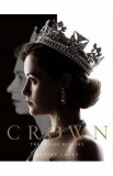 The Crown. The Official Companion Volume 1: Elizabeth II, Winston Churchill, and the Making of a Young Queen - Robert Lacey