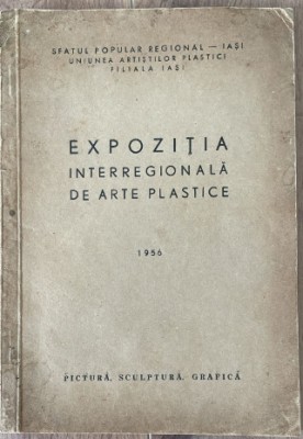 1956 Catalog expozitie interregionala IASI pictura, sculptura, grafică Hatmanu, Agafitei, Alupi, Camarut, Bousca, Briese, Nicu Enea, Dobrian foto