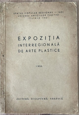 1956 Catalog expozitie interregionala IASI pictura, sculptura, grafică Hatmanu, Agafitei, Alupi, Camarut, Bousca, Briese, Nicu Enea, Dobrian