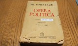 MIHAI EMINESCU - OPERA POLITICA - Volumul II 1880 - 1883 - I. Cretu - (editie ingrijite de:) - Editura Cugetarea, 1941, 596 p.