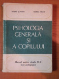 PSIHOLOGIA GENERALA SI A COPILULUI , MANUAL PENTRU CLASELE IX - X , LICEE PEDAGOGICE de URSULA SCHIOPU , VIORICA PISCOI , 1982 , PREZINTA HALOURI DE A